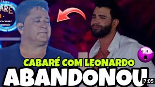 GUSTTAVO LIMA ABANDONA LIVE CABARÉ COM LEONARDO! ENTENDA 😱