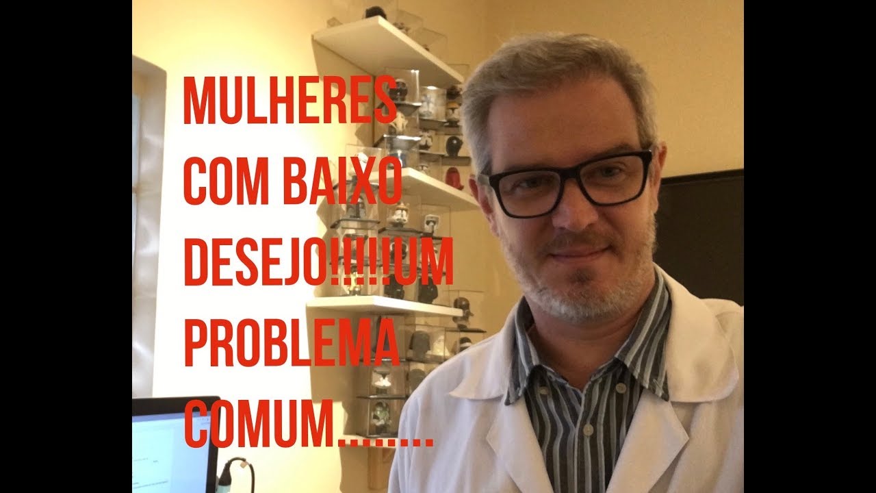 Baixo Desejo Sexual Feminino...Infelizmente, um Problema Comum