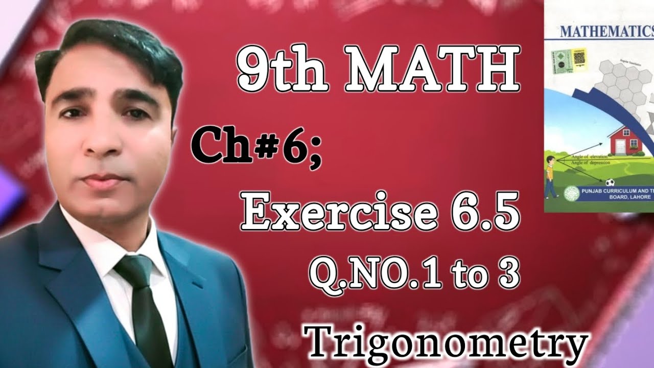 Exercise 6.5 Class 9th Chapter 6 New Book Math|| Unit 6 Trigonometry|| Question 1 to 3 || PCTB|| 9th