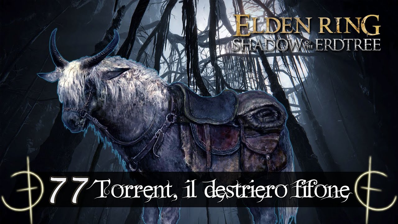 Elden Ring Shadow Of The Erdtree ep77: Torrent, il destriero fifone!