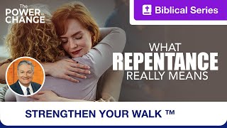 Strengthen Your Walk | The Power to Change | What Repentance Really Means | Ep. 2
