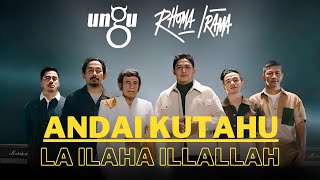 UNGU Feat RHOMA IRAMA - ANDAI KUTAHU / LA ILAHA ILLALLAH