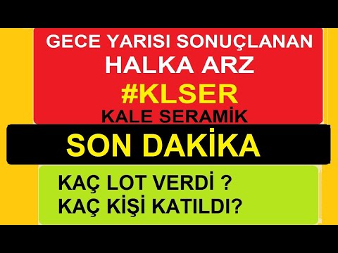 SON DAKİKA #KLSER KALE SERAMİK | HALKA ARZ SONUCU, KAÇ LOT GELDİ #BORSA #HİSSE  PARA KAZANMAK enerji