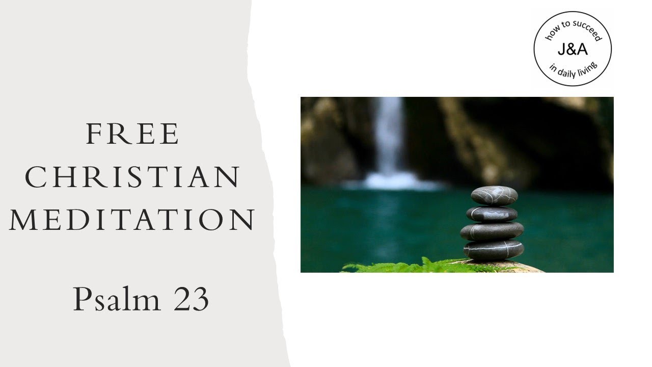 Free Christian Meditation Psalm 23,  Christian Meditation, Christian Devotional, Psalm 23,