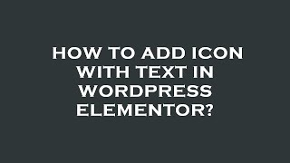 How to add icon with text in wordpress elementor?