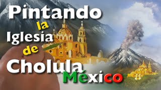 Cómo pintar la Iglesia de Cholula Puebla. Pintando Cholula México Parte 5