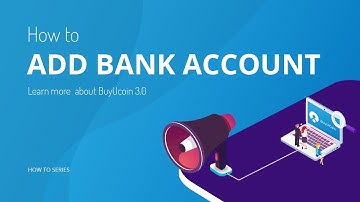 How to Add Bank Account for Multi-Cryptocurrency Exchange BuyUcoin