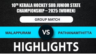 Malappuram vs Pathanamthitta Group Match 10th KERALA HOCKEY SUB JUNIOR STATE CHAMPIONSHIP 2025 WOMEN