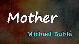Michael Bublé - Mother (Lyrics)