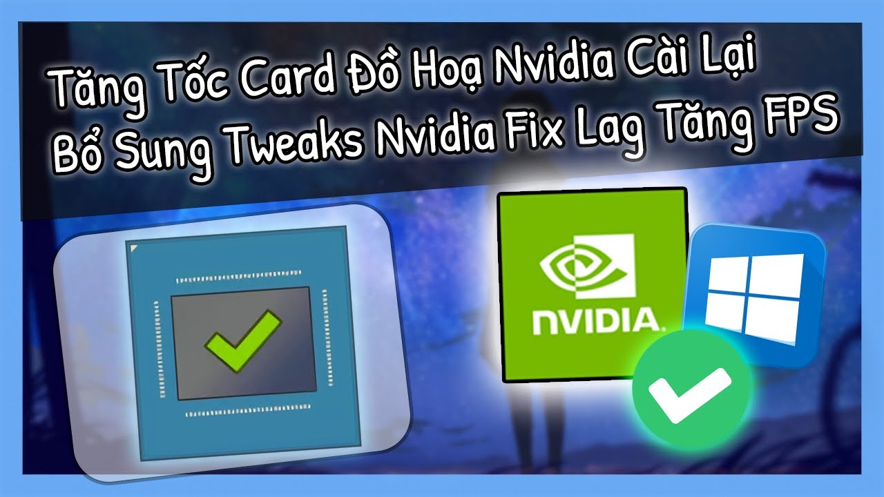 C ch C i t N ng C p Driver Nvidia M t Nh T i u Th m Tweaks c ch c i t n ng c p driver nvidia m t nh t i u th m tweaks