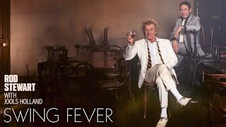 Rod Stewart with Jools Holland - Ain't Misbehavin' (Swing Fever Official Visualiser)