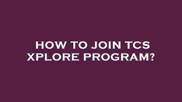 How to join tcs xplore program?