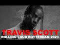 Travis scott  rolling loud rotterdam  2023 full set