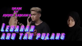 Lebaran Aku Tak Pulang -Imam feat Ammy Samawa-lagu slowrock  Melayu Terbaru-lirick video