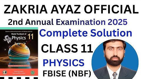 Solution Of Final Paper | 2nd Annual Exams | 2025 class 11 Physics | FBISE NBF | sir zakria Ayaz  