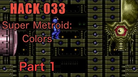 033 | Super Metroid: Colors | 2006 | Playing All Super Metroid Rom Hacks | Part 1