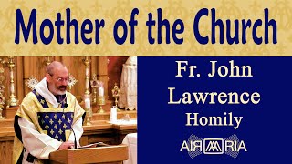 Pentecost and Mary, Mother of the Church - May 20 - Homily - Fr John Lawrence
