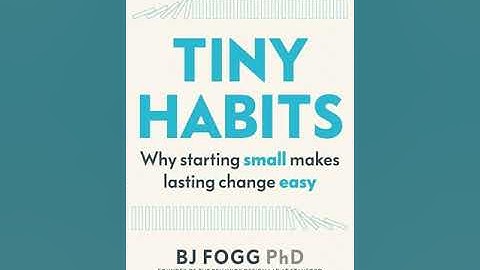 Tiny Habits: The Small Changes That Change Everything Book by BJ Fogg – Summary and Key Takeaways