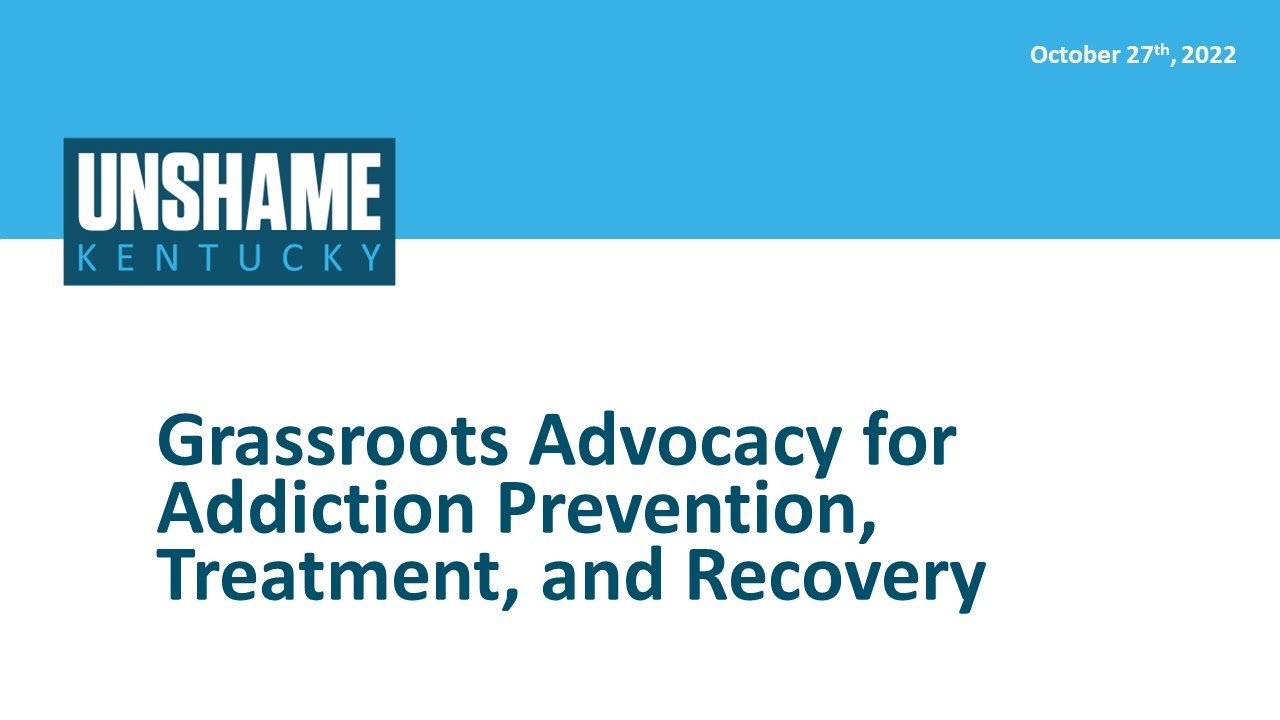 Webinar: Grassroots Advocacy for Addiction Prevention, Treatment, and Recovery | UNSHAME Kentucky
