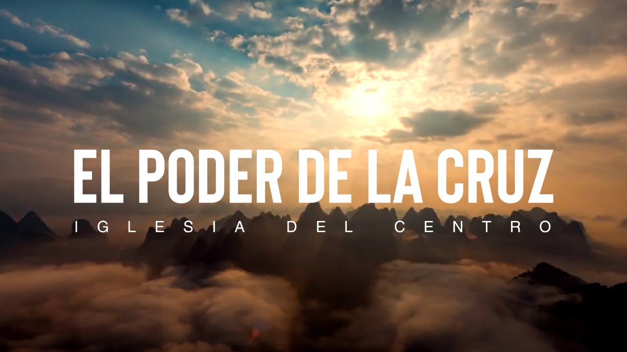 El Poder de la Cruz | Iglesia Del Centro