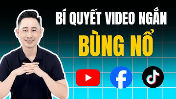 Bí quyết khiến video ngắn bùng nổ trên 3 nền tảng lớn!