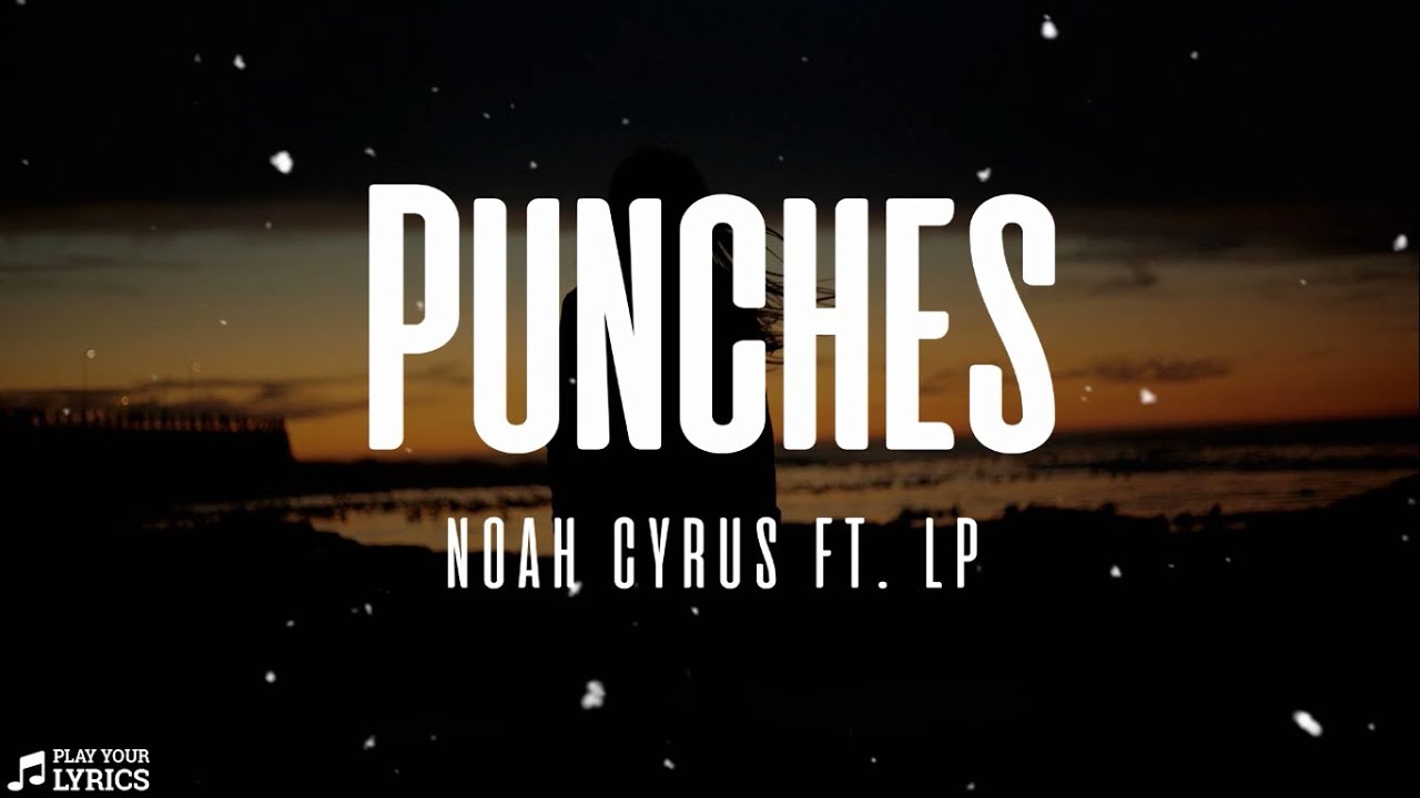 Punches (LYRICS) Noah Cyrus Ft. LP YouTube