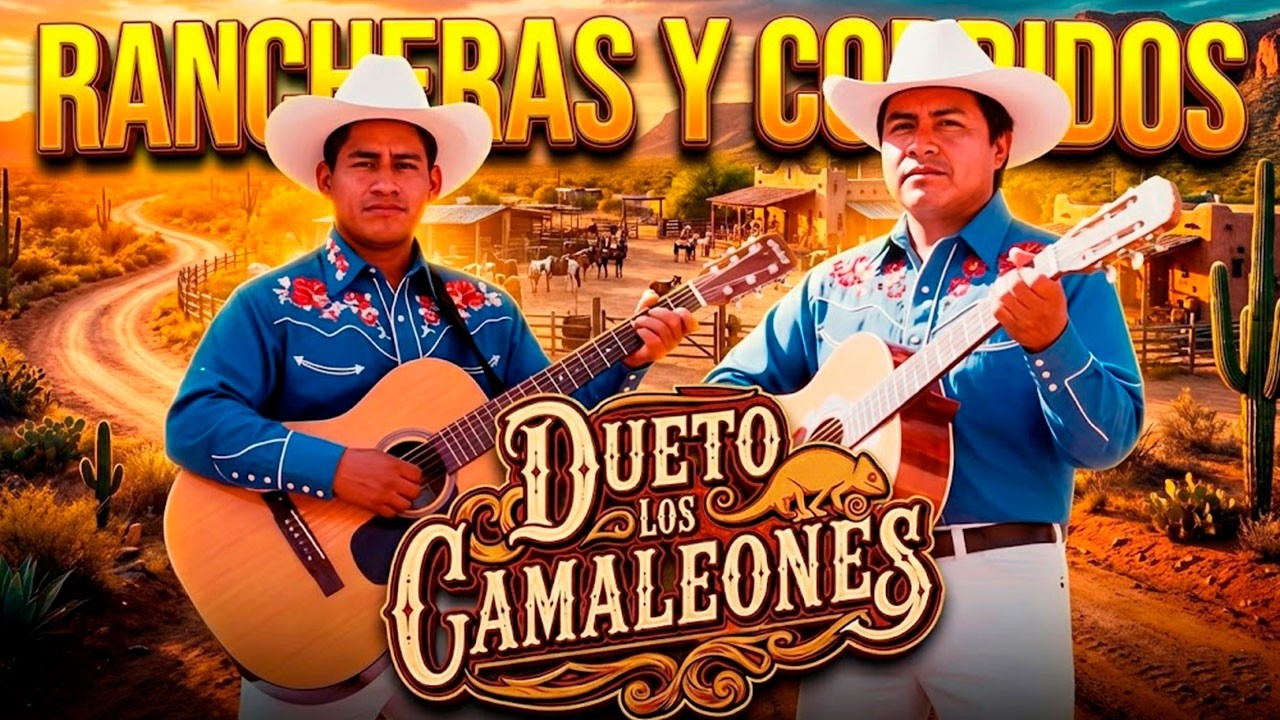 Dueto Los Camaleones: Las 30 Mejores Rancheras y Corridos (Colección de Oro) 🔥