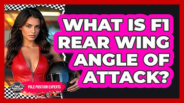 What Is F1 Rear Wing Angle Of Attack? - Pole Position Experts