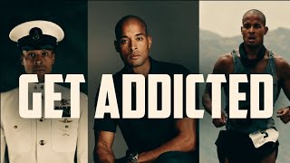 get addicted to maximum effort.--david goggness Wealth