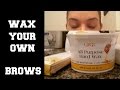 How To Wax Your Own Eyebrows!