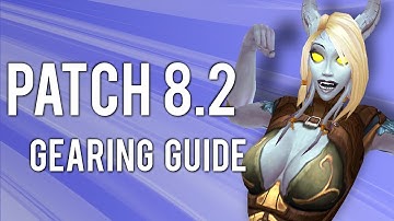 How To Gear In Patch 8.2 - WoW: Battle For Azeroth 8.2