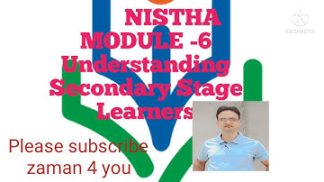 NISTHA MODULE  6 UNDERSTANDING SECONDARY STAGE LEARNERS