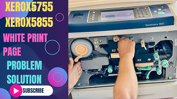 Xerox5855/5755 White Print Page Problem Solution