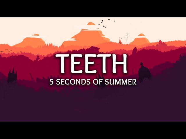 5 Seconds of Summer ‒ Teeth (Lyrics) class=