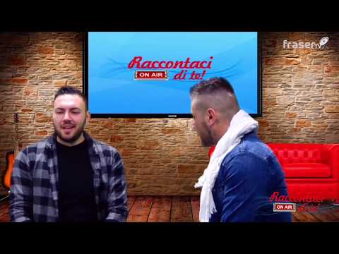 Raccontaci di te ON AIR - Pt.1 - Sebastiano D’Amato