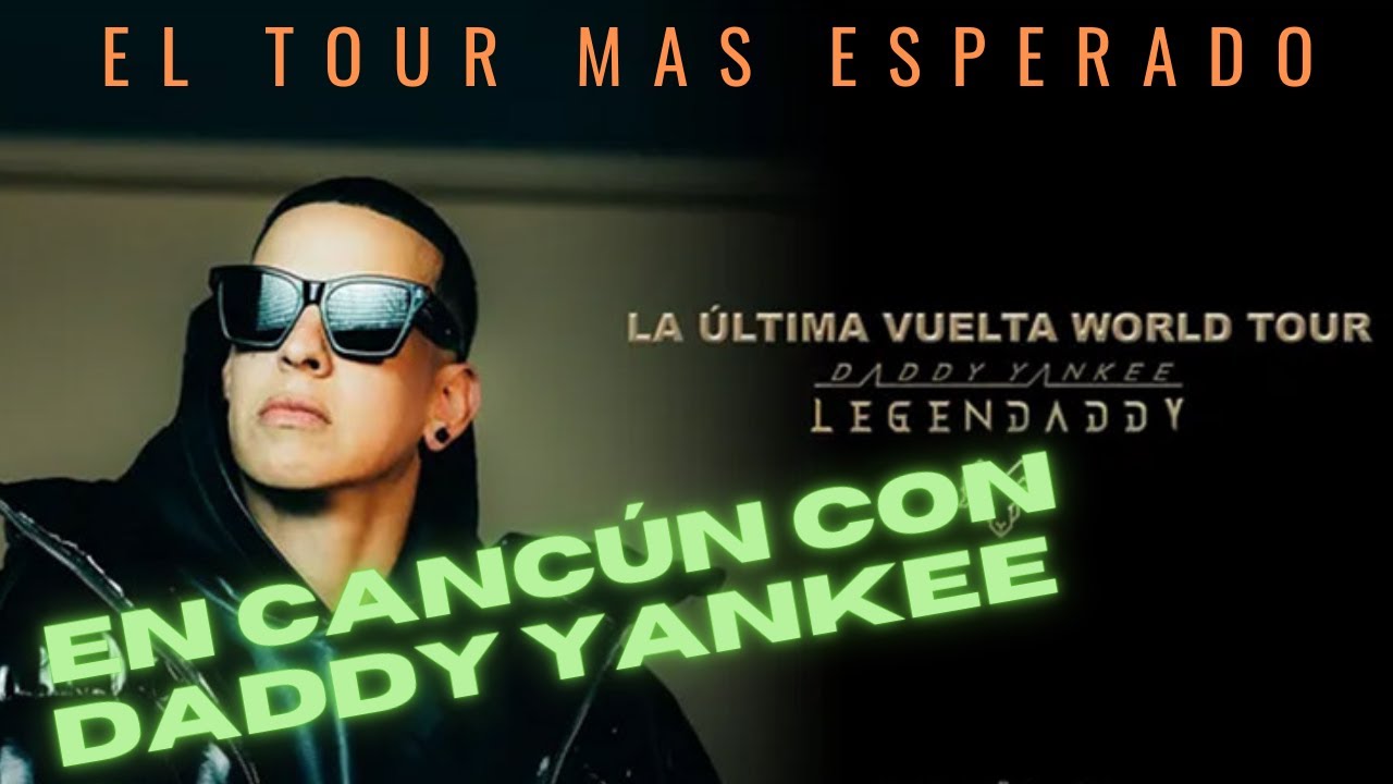 Concierto La Última Vuelta World Tour Daddy Yankee en Cancún 2022 - YouTube