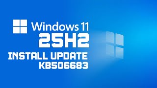 How to Install Windows 11 25H2 Update | KB506683