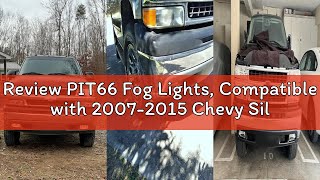 Review PIT66 Fog Lights, Compatible with 2007-2015 Chevy Silverado 1500/07-14 Silverado 2500HD 3500H