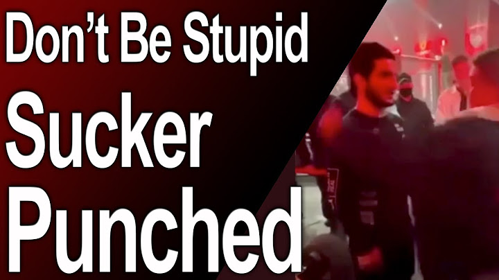 Don't Be Stupid & Get Sucker Punched