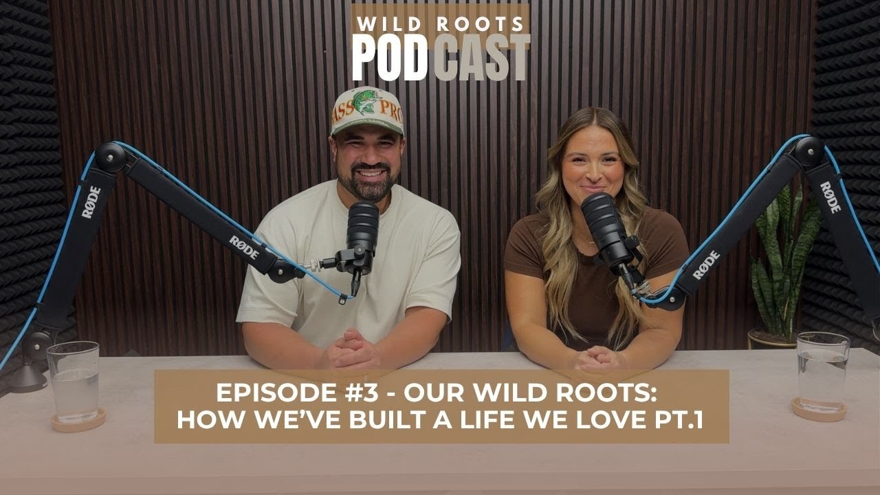 Wild Roots Ep 3. Our Wild Roots: How We've Built a Life We Love Pt. 1