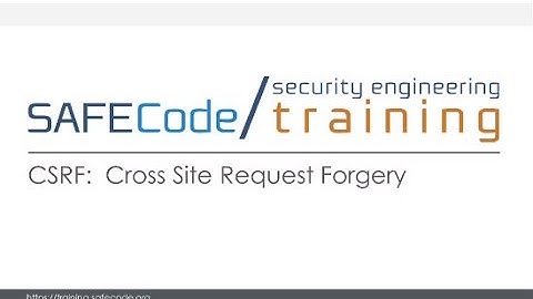 Cross Site Request Forgery 101 (SAFECode On Demand Training Course)