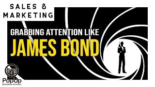 Grabbing Attention like James Bond | Rebel Business School