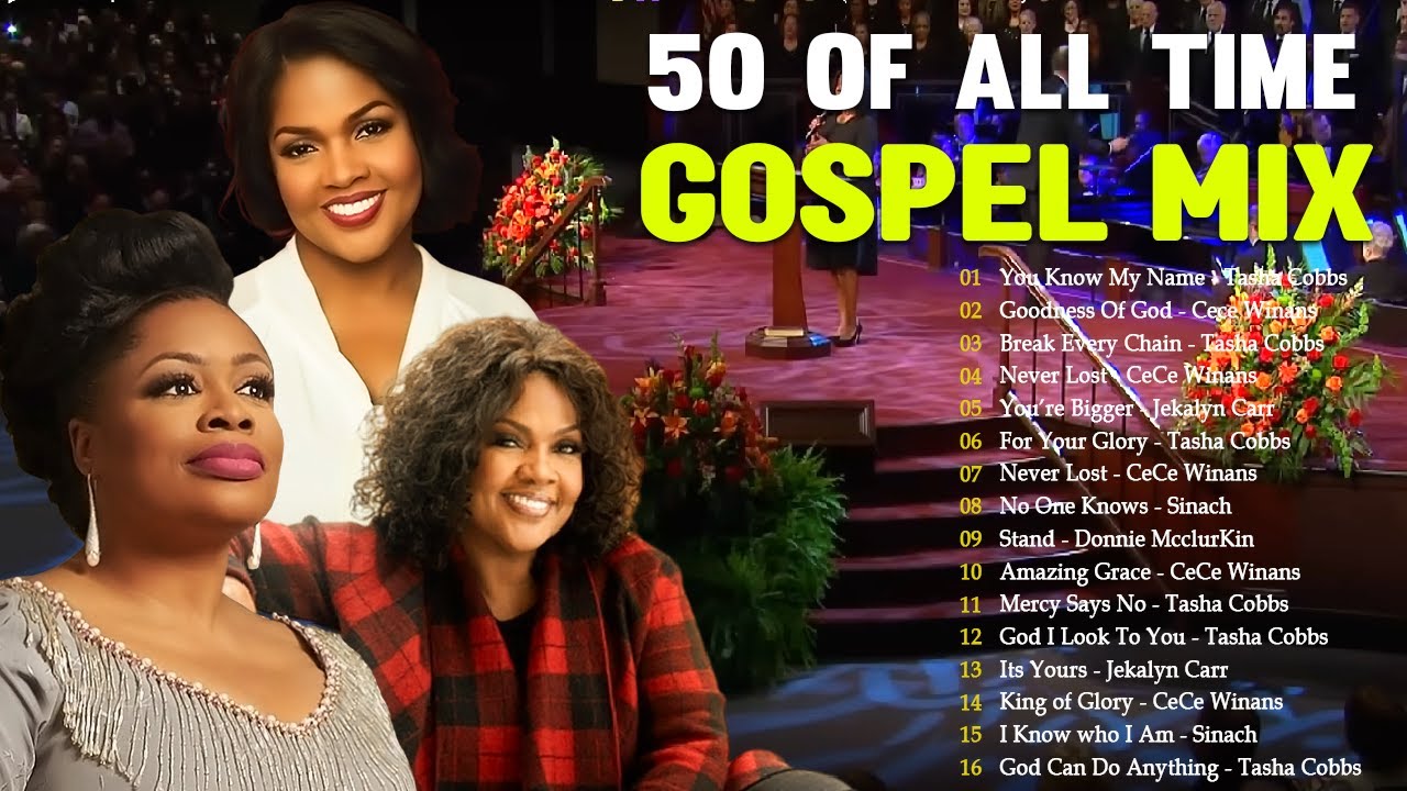 Goodness Of God Top 50 Gospel Music Of All Time CeCe Winans, Tasha Cobbs, Jekalyn Carr YouTube