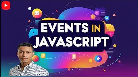 Events in JavaScript Explained