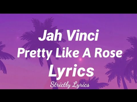 Jah Vinci Pretty Like A Rose Lyrics Strictly Lyrics