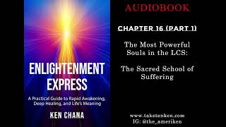 Chapter 16 (Part 1) – The Most Powerful Souls in the LCS: The Sacred School of Suffering