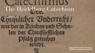 The Heidelberg Catechism: Question 34 - Why callest thou Him our Lord?