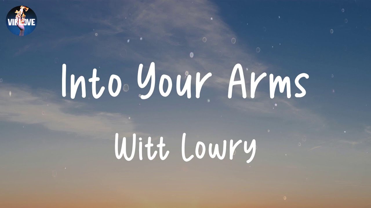 Witt Lowry Into Your Arms (Lyrics) YouTube