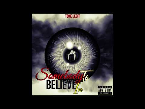 Tone Legit- Somebody To Believe In