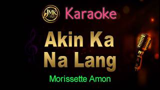 Akin Ka Na Lang - Karaoke - Morissette